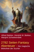 Cover-Bild zum Titel '2782 Seiten Fantasy Abenteuer - Die magische Bibliothek der Sucher' von 'Alfred Bekker, Margret Schwekendiek, Hendrik M. Bekker'