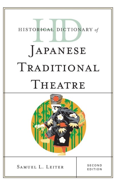 Historical Dictionary of Japanese Traditional Theatre - Samuel L. Leiter