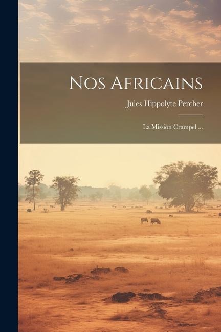 Nos africains - Jules Hippolyte Percher
