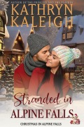 Cover-Bild zum Titel 'Stranded in Alpine Falls (Christmas in Alpine Falls, #1)' von 'Kathryn Kaleigh'