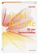 Cover-Bild zum Titel 'Geld für alle. 200 Jahre Sparkasse KölnBonn' von 'Jörg Lichter'