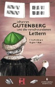 Johannes Gutenberg und die verschwundenen Lettern - Regine Kölpin, Gitta Edelmann