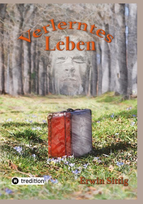 Verlerntes Leben - Erwin Sittig