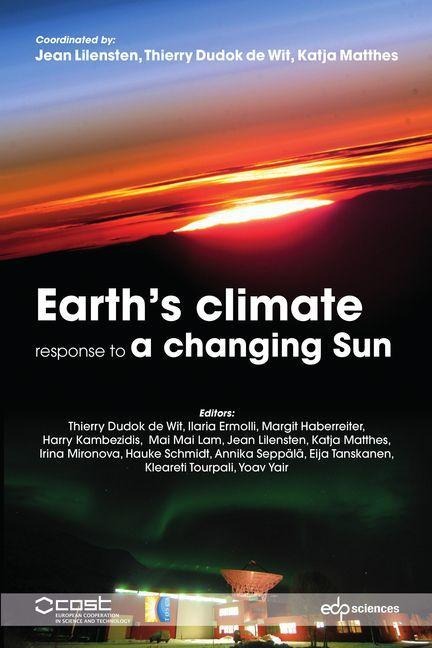 Earth's Climate Response to a Changing Sun - Katja Matthes, Thierry Dudok De Wit, Jean Lilensten