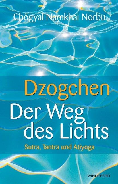 Dzogchen - Der Weg des Lichts - Namkhai Norbu Chögyal