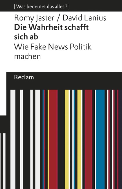 Die Wahrheit schafft sich ab - David Lanius, Romy Jaster
