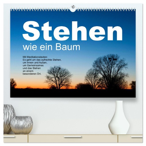 Stehen wie ein Baum (hochwertiger Premium Wandkalender 2025 DIN A2 quer), Kunstdruck in Hochglanz - Ulrike Gruch