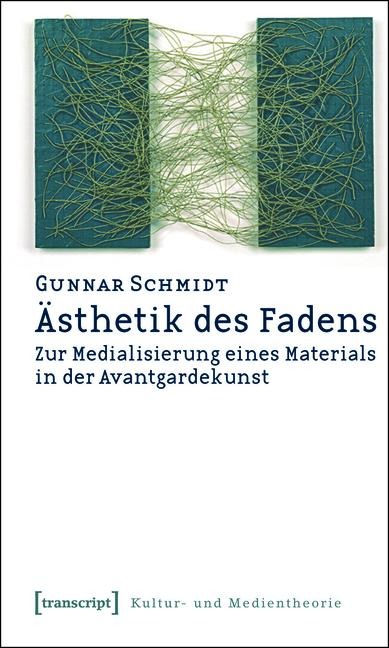 Ästhetik des Fadens - Gunnar Schmidt