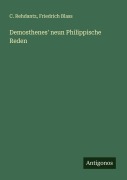 Cover-Bild zum Titel 'Demosthenes' neun Philippische Reden' von 'C. Rehdantz, Friedrich Blass'