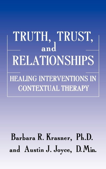 Truth, Trust And Relationships - Barbara R. Krasner, Austin J. Joyce