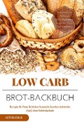 Cover-Bild zum Titel 'Low Carb Brot-Backbuch Rezepte für Brote Brötchen Semmeln Gewürze Aufstriche (fast) ohne Kohlenhydrate Brotrezepte für Anfänger kohlenhydratarm weizenfrei Backen Diät Abnehmen' von 'Astrid Kraus'