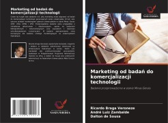 Cover-Bild zum Titel 'Marketing od bada¿ do komercjalizacji technologii' von 'Ricardo Braga Veroneze, André Luiz Zambalde, Dalton de Sousa'