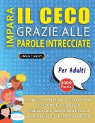 Cover-Bild zum Titel 'IMPARA IL CECO GRAZIE ALLE PAROLE INTRECCIATE - PER ADULTI - Scopri Come Migliorare Il Tuo Vocabolario Con 2000 Crucipuzzle e Pratica a Casa - 100 Griglie Di Gioco - Materiale Didattico e Libretto Di Attività' von 'Lingua Classics'