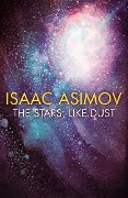 Cover-Bild zum Titel 'The Stars, Like Dust' von 'Isaac Asimov'