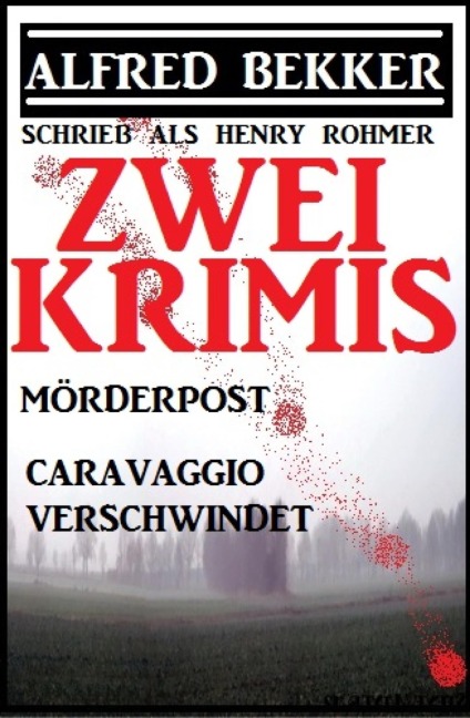 Zwei Alfred Bekker Krimis: Mörderpost/Caravaggio verschwindet - Alfred Bekker