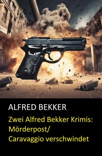 Zwei Alfred Bekker Krimis: Mörderpost/Caravaggio verschwindet - Alfred Bekker