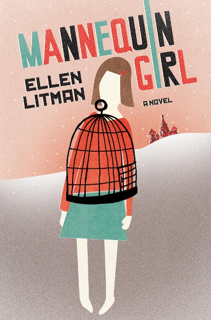 Mannequin Girl: A Novel - Ellen Litman