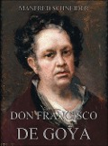 Don Francisco de Goya - Manfred Schneider