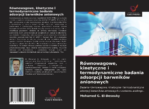 Równowagowe, kinetyczne i termodynamiczne badania adsorpcji barwników anionowych - Mohamed G. El-Desouky