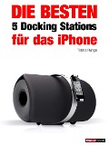 Cover-Bild zum Titel 'Die besten 5 Docking Stations für das iPhone' von 'Tobias Runge, Christian Rechenbach, Jochen Schmitt, Michael Voigt'