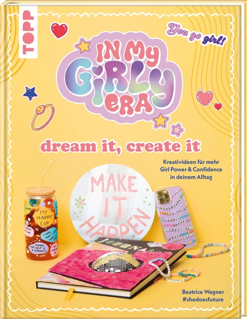 In my Girly Era - dream it, create it. Mein Kreativbuch - Beatrice Wagner