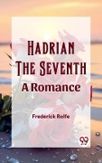 Cover-Bild zum Titel 'Hadrian the Seventh A Romance' von 'Frederick Rolfe'