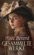 Cover-Bild zum Titel 'Gesammelte Werke' von 'Alice Berend'