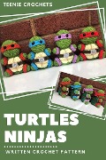 Cover-Bild zum Titel 'Teenage Mutant Ninja Turtles - Written Crochet Pattern' von 'Teenie Crochets'
