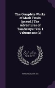 Cover-Bild zum Titel 'The Complete Works of Mark Twain [pseud.] The Adventures of TomSawyer Vol. 1 Volume one (1)' von 'Mark Twain'