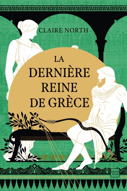 Le Chant des déesses, T3 : La Dernière Reine de Grèce - Claire North