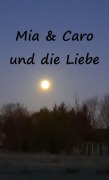 Cover-Bild zum Titel 'Mia & Caro und die Liebe' von 'Gerlinde Meyer'