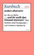 ... und ihr wollt den Himmel stürmen? - Jan-Werner Müller