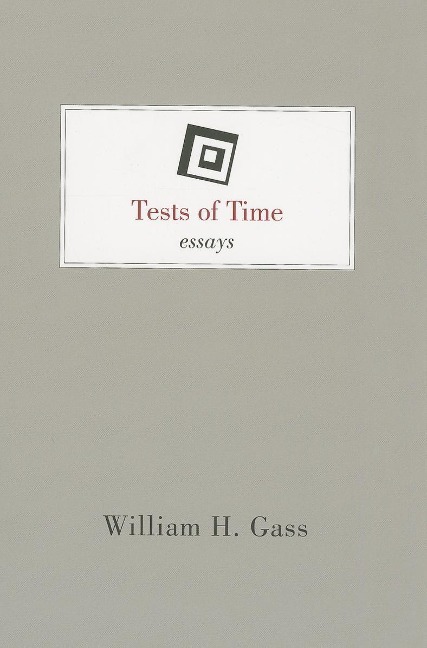 Tests of Time - William H Gass