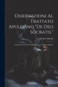 Cover-Bild zum Titel 'Osservazioni Al Trattato Apuleiano "De Deo Socratis.": Conferenza Letta Nel Collegio Flores in Valletta (Malta).' von 'Martino Martini'