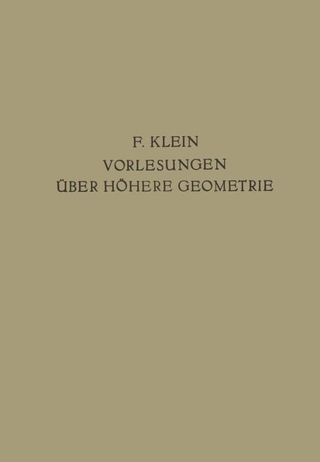 Vorlesungen Über Höhere Geometrie - Felix Klein