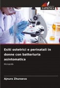 Cover-Bild zum Titel 'Esiti ostetrici e perinatali in donne con batteriuria asintomatica' von 'Ajnura Zhuraeva'