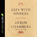 Eats with Sinners Lib/E: Loving Like Jesus - Arron Chambers