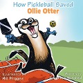 How Pickleball Saved Ollie Otter (Ollie Otter Adventure Series, #1) - Lawrence Blundred