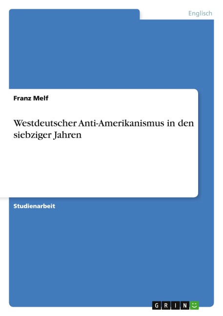 Westdeutscher Anti-Amerikanismus in den siebziger Jahren - Franz Melf
