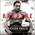 Cover-Bild zum Titel 'Breathe Lib/E: A Life in Flow' von 'Rickson Gracie, Peter Maguire, Peter Maguire'