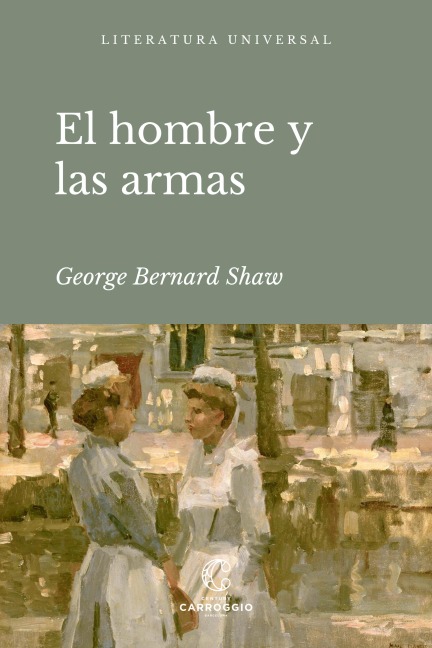 El hombre y las armas - Georges Bernard Shaw
