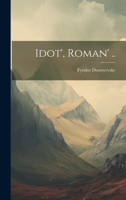 Idot', roman' .. - Fyodor Dostoyevsky