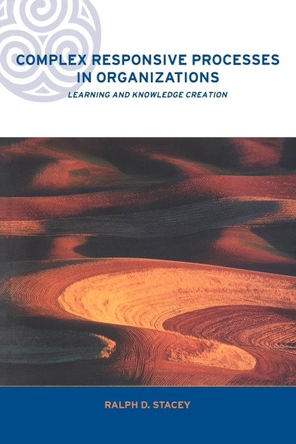 Complex Responsive Processes in Organizations - Ralph Stacey
