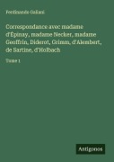 Cover-Bild zum Titel 'Correspondance avec madame d'¿pinay, madame Necker, madame Geoffrin, Diderot, Grimm, d'Alembert, de Sartine, d'Holbach' von 'Ferdinando Galiani'