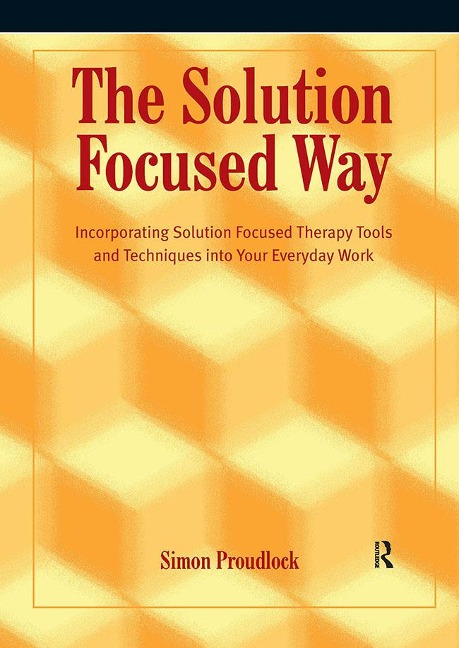 The Solution Focused Way - Simon Proudlock