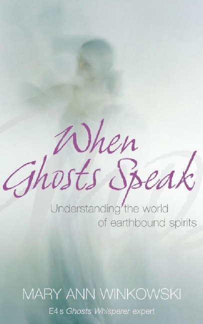 When Ghosts Speak - Mary Ann Winkowski