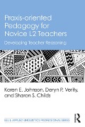 Cover-Bild zum Titel 'Praxis-oriented Pedagogy for Novice L2 Teachers' von 'Karen E. Johnson, Sharon S. Childs, Deryn P. Verity'
