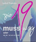 Cover-Bild zum Titel 'Die 19 muss weg' von 'Isabel Traietta'