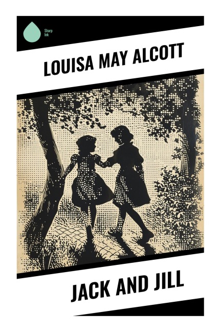 Jack and Jill - Louisa May Alcott