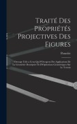 Cover-Bild zum Titel 'Traité Des Propriétés Projectives Des Figures: Ouvrage Utile a Ceux Qui S'Occupent Des Applications De La Géométrie Descriptive Et D'Opérations Géomét' von 'Poncelet'